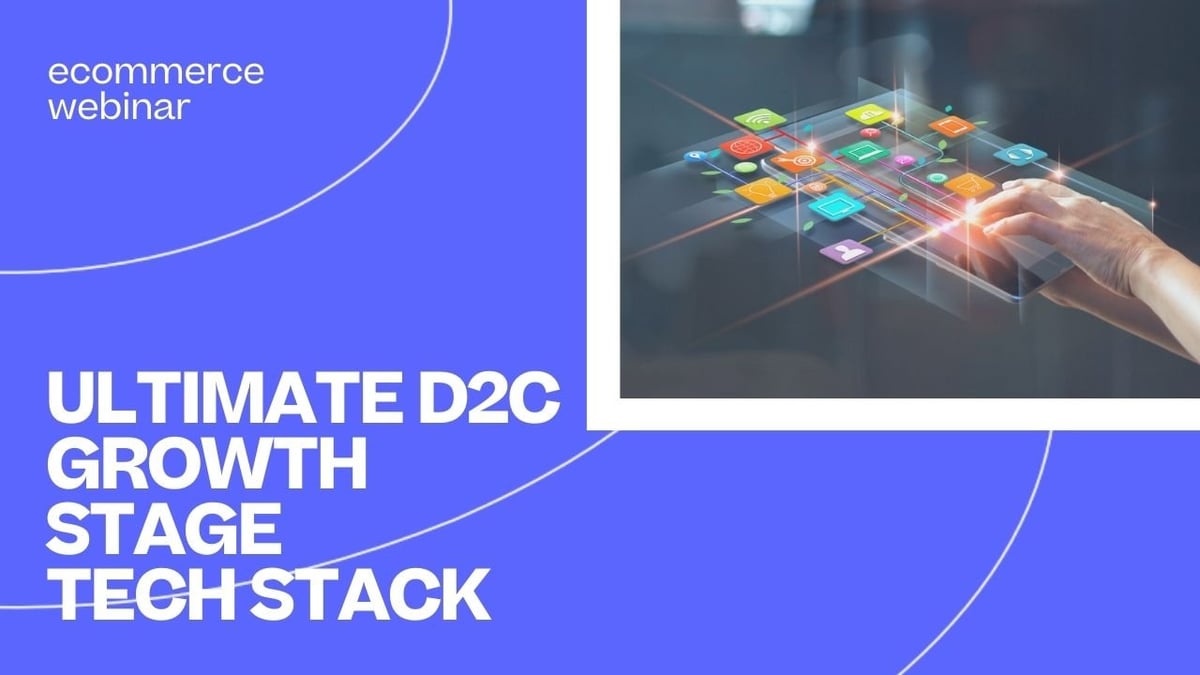 The Ultimate DTC Growth Stage Tech Stack [Webinar]