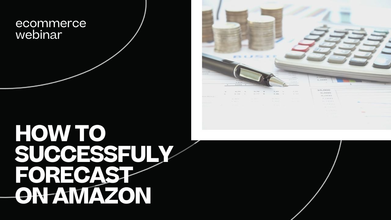 How to Successfully Forecast on Amazon - Recording 